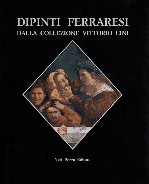 Dipinti ferraresi. Dalla collezione di Vittorio Cini